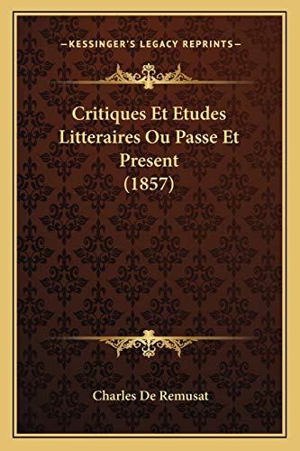 9781165551088: Critiques Et Etudes Litteraires Ou Passe Et Present (1857)