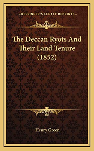 The Deccan Ryots And Their Land Tenure (1852) (9781165554959) by Green, Henry