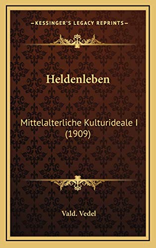 9781165555819: Heldenleben: Mittelalterliche Kulturideale I (1909) (German Edition)