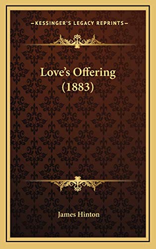 Love's Offering (1883) (9781165556458) by Hinton, James