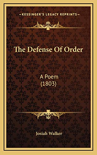The Defense Of Order: A Poem (1803) (9781165558681) by Walker, Josiah