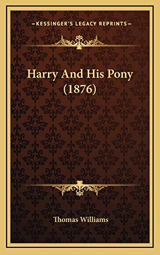 Harry And His Pony (1876) (9781165558902) by Williams, Thomas