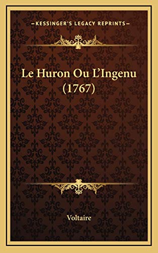 Le Huron Ou L'Ingenu (1767) (French Edition) (9781165559091) by Voltaire