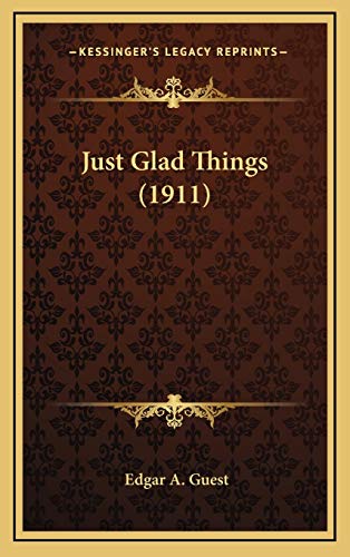 Just Glad Things (1911) (9781165559305) by Guest, Edgar A