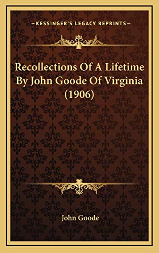 Recollections Of A Lifetime By John Goode Of Virginia (1906) (9781165564255) by Goode, John