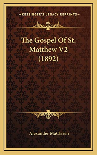 The Gospel Of St. Matthew V2 (1892) (9781165564651) by MaClaren, Alexander