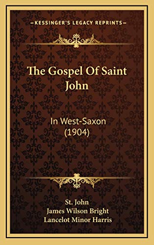 The Gospel Of Saint John: In West-Saxon (1904) (9781165566198) by St. John