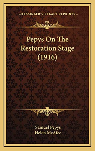 Pepys On The Restoration Stage (1916) (9781165570836) by Pepys, Samuel; McAfee, Helen