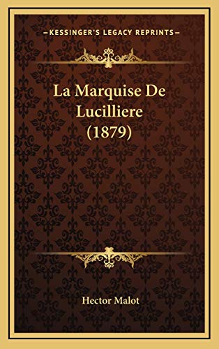La Marquise De Lucilliere (1879) (French Edition) (9781165572670) by Malot, Hector
