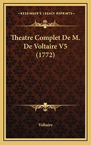 9781165573899: Theatre Complet De M. De Voltaire V5 (1772)