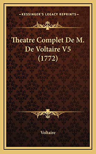 9781165573899: Theatre Complet De M. De Voltaire V5 (1772) (French Edition)