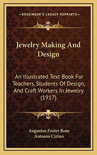 Stock image for Jewelry Making And Design: An Illustrated Text Book For Teachers, Students Of Design, And Craft Workers In Jewelry (1917) for sale by ALLBOOKS1