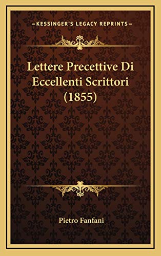 Lettere Precettive Di Eccellenti Scrittori (1855) (9781165574377) by Fanfani, Pietro