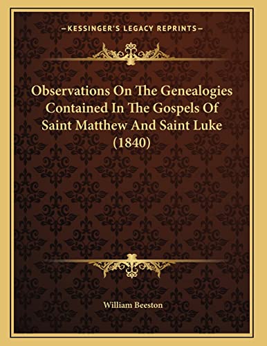 9781165579556: Observations On The Genealogies Contained In The Gospels Of Saint Matthew And Saint Luke (1840)