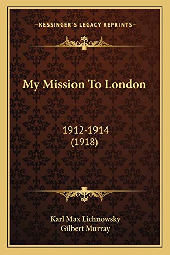 9781165582921: My Mission To London: 1912-1914 (1918)