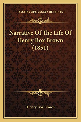 9781165585854: Narrative Of The Life Of Henry Box Brown (1851)