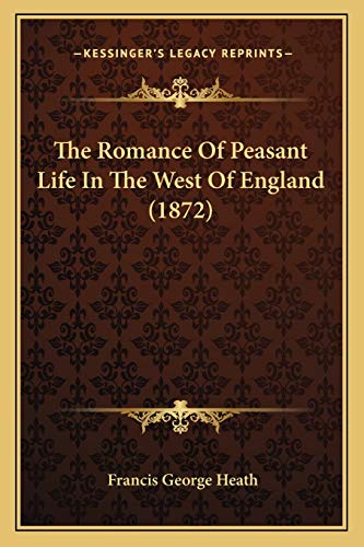Beispielbild fr The Romance Of Peasant Life In The West Of England (1872) zum Verkauf von California Books
