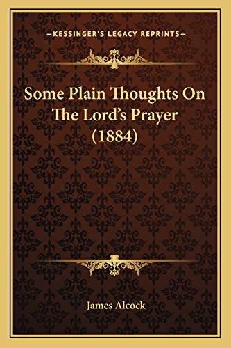 Stock image for Some Plain Thoughts On The Lord's Prayer (1884) for sale by THE SAINT BOOKSTORE