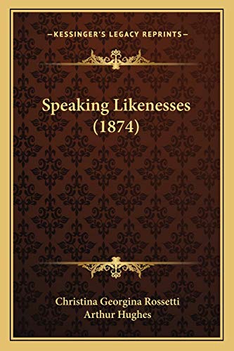Stock image for Speaking Likenesses (1874) for sale by THE SAINT BOOKSTORE