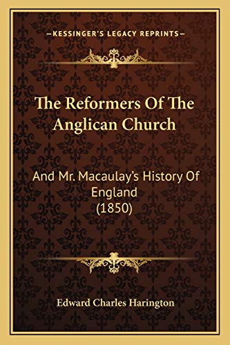 Stock image for The Reformers of the Anglican Church: And Mr. Macaulay's History of England (1850) for sale by THE SAINT BOOKSTORE