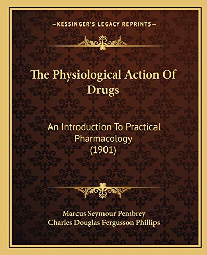 9781165589654: The Physiological Action Of Drugs: An Introduction To Practical Pharmacology (1901)