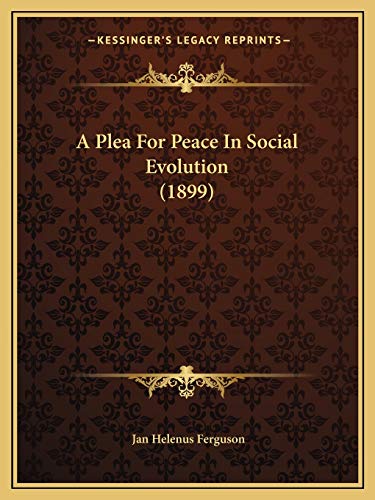 Stock image for A Plea For Peace In Social Evolution (1899) for sale by THE SAINT BOOKSTORE