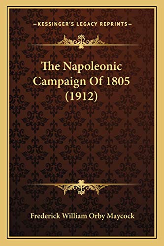 Stock image for The Napoleonic Campaign Of 1805 (1912) for sale by THE SAINT BOOKSTORE