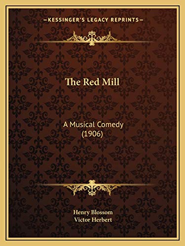 9781165593408: The Red Mill: A Musical Comedy (1906)
