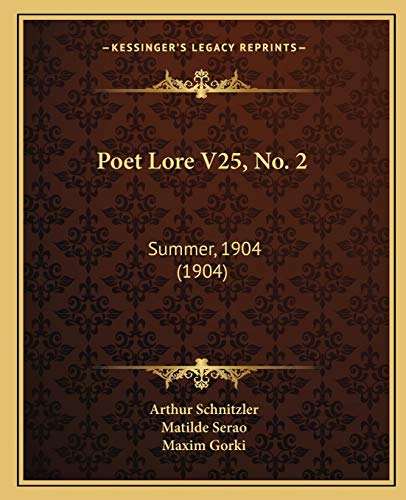 Poet Lore V25, No. 2: Summer, 1904 (1904) (9781165594382) by Schnitzler, Arthur; Serao, Matilde; Gorki, Maxim