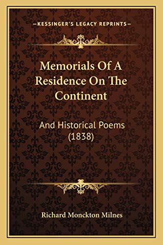Memorials Of A Residence On The Continent: And Historical Poems (1838) (9781165595785) by Milnes, Richard Monckton