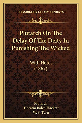 Plutarch On The Delay Of The Deity In Punishing The Wicked: With Notes (1867) (9781165595815) by Plutarch