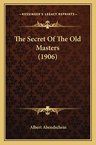 Stock image for The Secret Of The Old Masters (1906) for sale by Phatpocket Limited