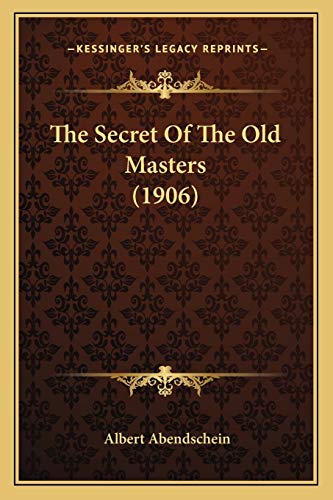 9781165599288: The Secret Of The Old Masters (1906)