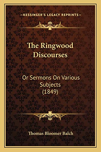 Stock image for The Ringwood Discourses: Or Sermons On Various Subjects (1849) for sale by ALLBOOKS1