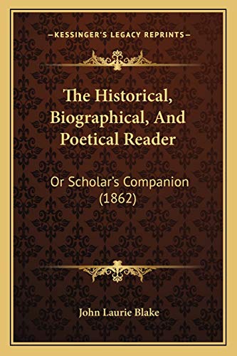9781165600700: The Historical, Biographical, And Poetical Reader: Or Scholar's Companion (1862)