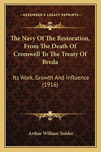 Imagen de archivo de The Navy of the Restoration, from the Death of Cromwell to the Treaty of Breda: Its Work, Growth and Influence (1916) a la venta por THE SAINT BOOKSTORE