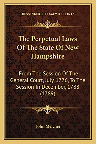 9781165602414: The Perpetual Laws Of The State Of New Hampshire: From The Session Of The General Court, July, 1776, To The Session In December, 1788 (1789)