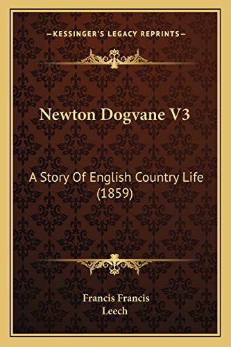 Newton Dogvane V3: A Story Of English Country Life (1859) (9781165607136) by Francis, Francis