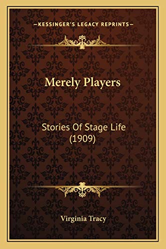 Stock image for Merely Players: Stories of Stage Life (1909) for sale by THE SAINT BOOKSTORE