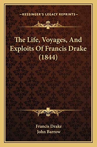 The Life, Voyages, And Exploits Of Francis Drake (1844) (9781165610327) by Drake, Francis