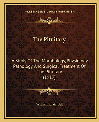 Imagen de archivo de The Pituitary: A Study Of The Morphology, Physiology, Pathology, And Surgical Treatment Of The Pituitary (1919) a la venta por ALLBOOKS1