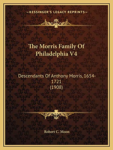 Beispielbild fr The Morris Family Of Philadelphia V4 Descendants Of Anthony Morris 16541721 1908 zum Verkauf von Buchpark