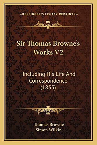Sir Thomas Browne's Works V2: Including His Life And Correspondence (1835) (9781165615094) by Browne Sir, Thomas