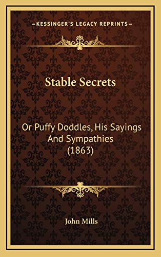 Stable Secrets: Or Puffy Doddles, His Sayings And Sympathies (1863) (9781165616718) by Mills, John