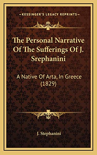 9781165618774: The Personal Narrative Of The Sufferings Of J. Srephanini: A Native Of Arta, In Greece (1829)
