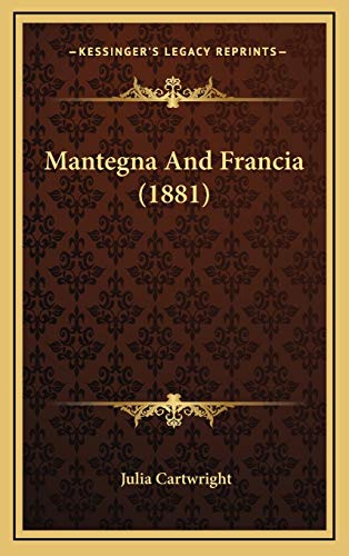 Mantegna And Francia (1881) (9781165620661) by Cartwright, Julia
