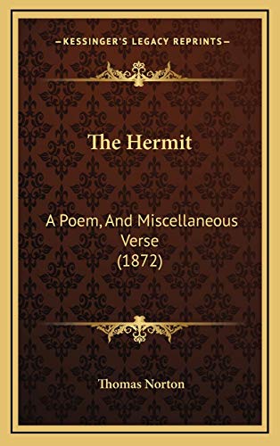 The Hermit: A Poem, And Miscellaneous Verse (1872) (9781165621507) by Norton, Thomas