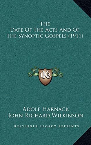 The Date Of The Acts And Of The Synoptic Gospels (1911) (9781165621743) by Harnack, Adolf