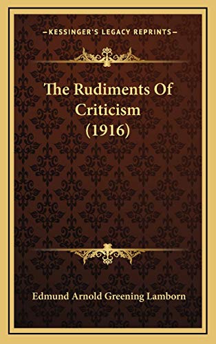 The Rudiments Of Criticism (1916) (9781165624089) by Lamborn, Edmund Arnold Greening