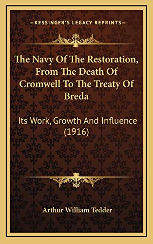 Imagen de archivo de The Navy Of The Restoration, From The Death Of Cromwell To The Treaty Of Breda: Its Work, Growth And Influence (1916) a la venta por ThriftBooks-Dallas
